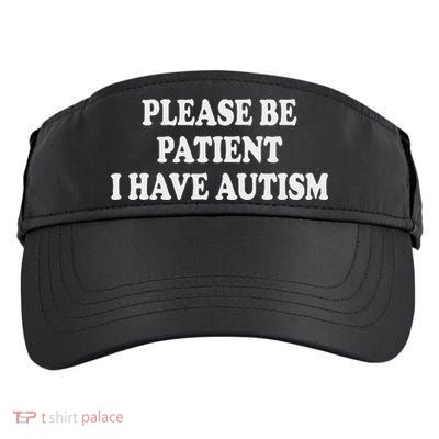 Please Be Patient I Have Autism Adult Drive Performance Visor
