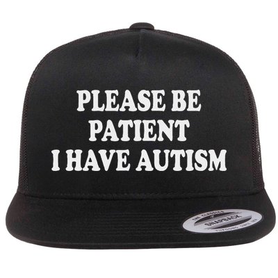 Please Be Patient I Have Autism Flatbill Hat