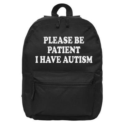 Please Be Patient I Have Autism 16 in Basic Backpack