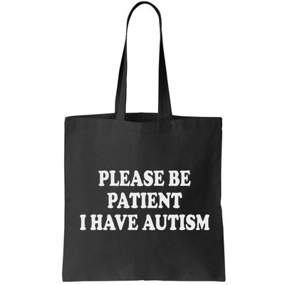 Please Be Patient I Have Autism Bag