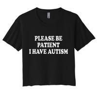 Please Be Patient I Have Autism Women's Crop Top Tee