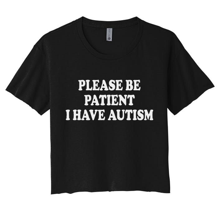 Please Be Patient I Have Autism Women's Crop Top Tee