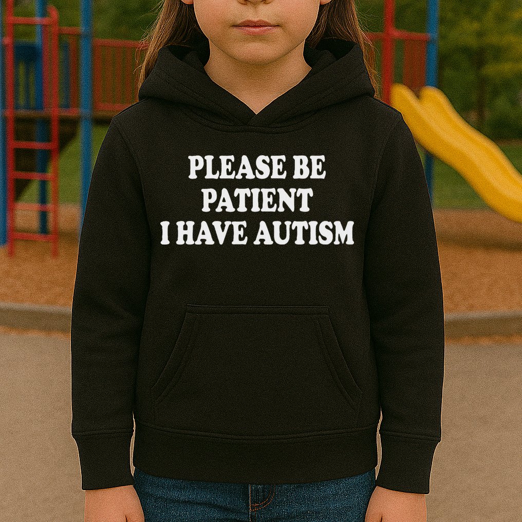 Please Be Patient I Have Autism Kids Hoodie