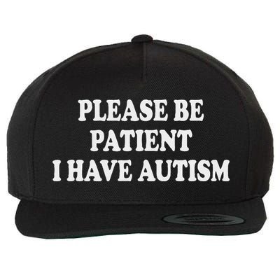 Please Be Patient I Have Autism Wool Snapback Cap