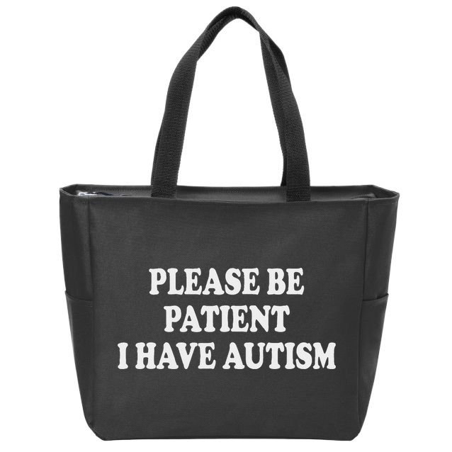 Please Be Patient I Have Autism Zip Tote Bag