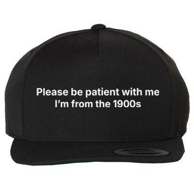 Please Be Patient With Me IM From The 1900s Funny Wool Snapback Cap