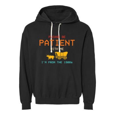 Please Be Patient With Me IM From The 1900s Vintage Garment-Dyed Fleece Hoodie