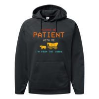 Please Be Patient With Me IM From The 1900s Vintage Performance Fleece Hoodie