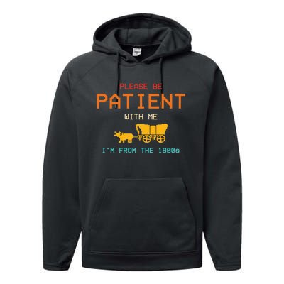 Please Be Patient With Me IM From The 1900s Vintage Performance Fleece Hoodie