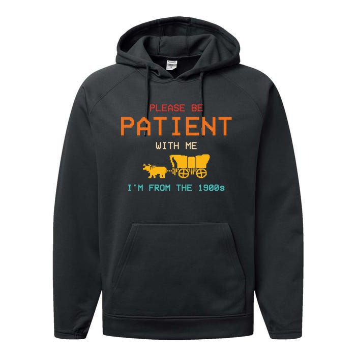 Please Be Patient With Me IM From The 1900s Vintage Performance Fleece Hoodie