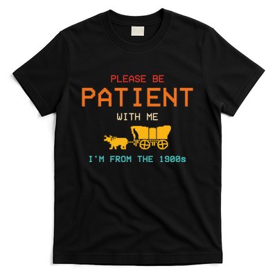 Please Be Patient With Me IM From The 1900s Vintage T-Shirt