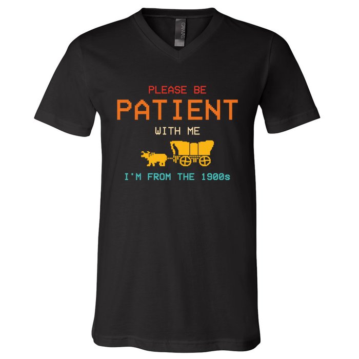 Please Be Patient With Me IM From The 1900s Vintage V-Neck T-Shirt