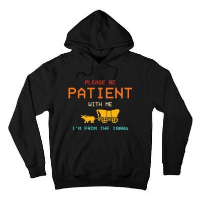 Please Be Patient With Me IM From The 1900s Vintage Tall Hoodie