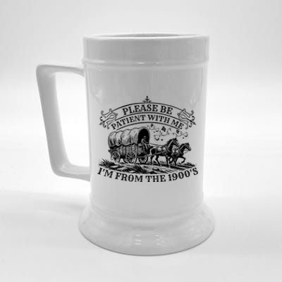 Please Be Patient With Me IM From The 1900S Oregon Trail Gift Beer Stein