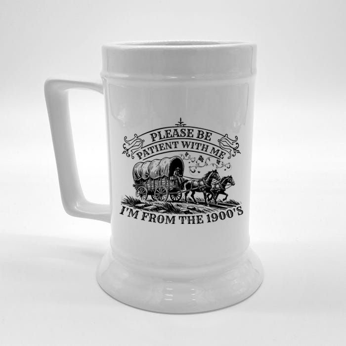 Please Be Patient With Me IM From The 1900S Oregon Trail Gift Beer Stein