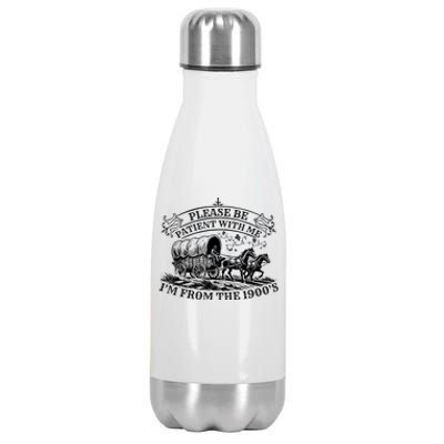 Please Be Patient With Me IM From The 1900S Oregon Trail Gift Stainless Steel Insulated Water Bottle