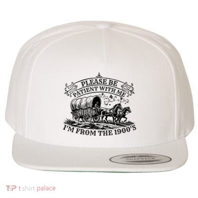 Please Be Patient With Me IM From The 1900S Oregon Trail Gift Wool Snapback Cap