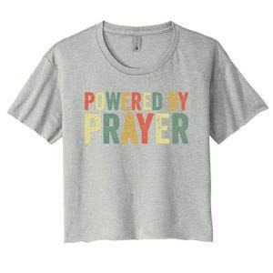 Powered By Prayer God Believer Pray Christian Faith Religion Gift Women's Crop Top Tee