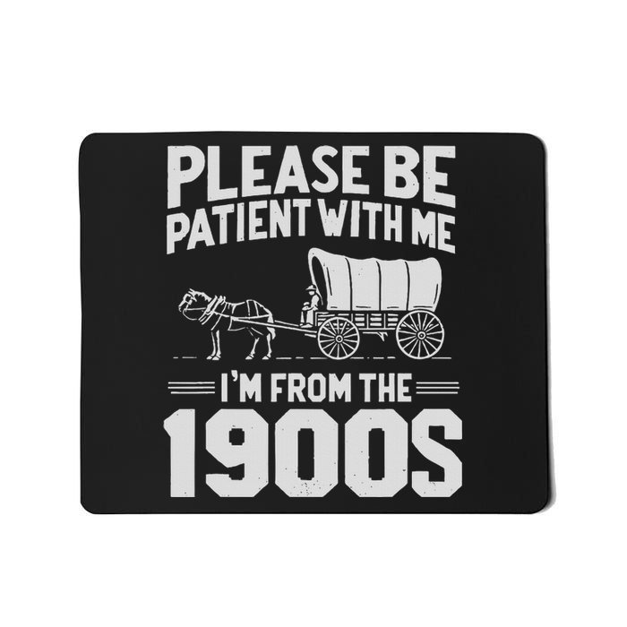 Please Be Patient IM From The 1900s Funny Over The Hill Mousepad