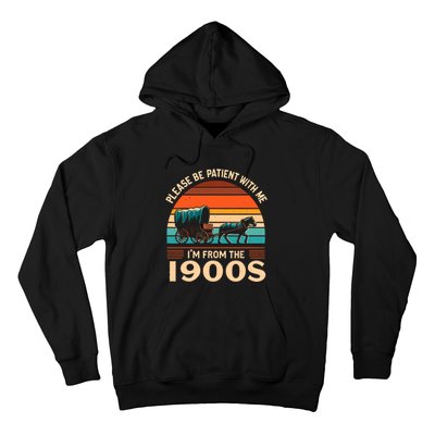 Please Be Patient With Me IM From The 1900S Funny Vintage Hoodie