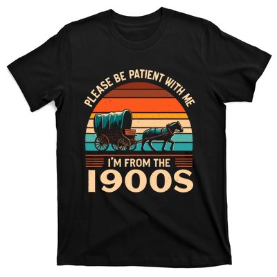 Please Be Patient With Me IM From The 1900S Funny Vintage T-Shirt