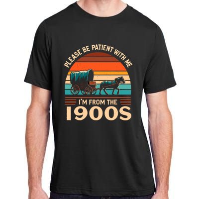 Please Be Patient With Me IM From The 1900S Funny Vintage Adult ChromaSoft Performance T-Shirt