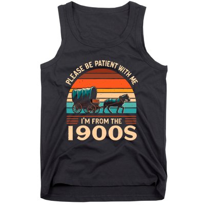 Please Be Patient With Me IM From The 1900S Funny Vintage Tank Top