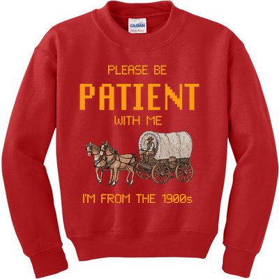 Please Be Patient With Me IM From The 1900s Vintage Kids Sweatshirt