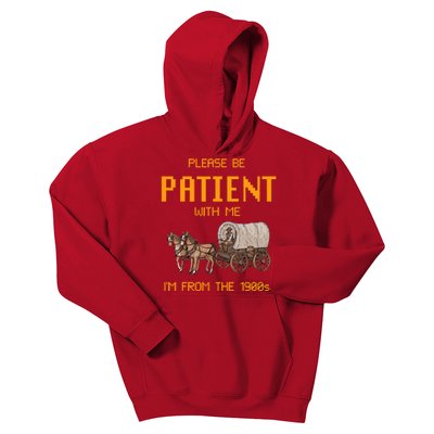 Please Be Patient With Me IM From The 1900s Vintage Kids Hoodie