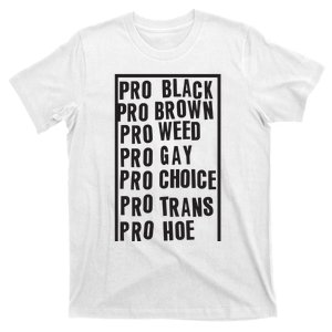 Pro Black Pro Brown Pro Weed Pro Gay Pro Hoe T-Shirt