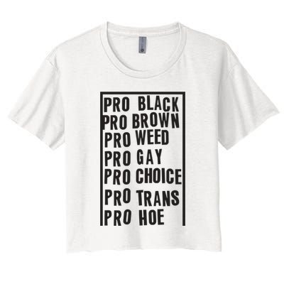 Pro Black Pro Brown Pro Weed Pro Gay Pro Hoe Women's Crop Top Tee