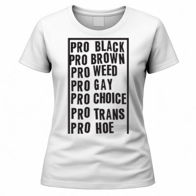 Pro Black Pro Brown Pro Weed Pro Gay Pro Hoe Women's T-Shirt