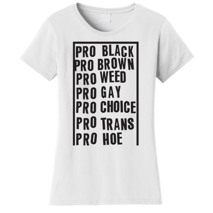 Pro Black Pro Brown Pro Weed Pro Gay Pro Hoe Women's T-Shirt