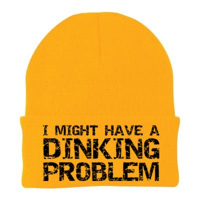 Pickle Ball Pun Ing Joke I Might Have A Dinking Problem Gift Knit Cap Winter Beanie