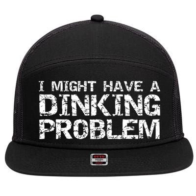 Pickle Ball Pun Ing Joke I Might Have A Dinking Problem Gift 7 Panel Mesh Trucker Snapback Hat