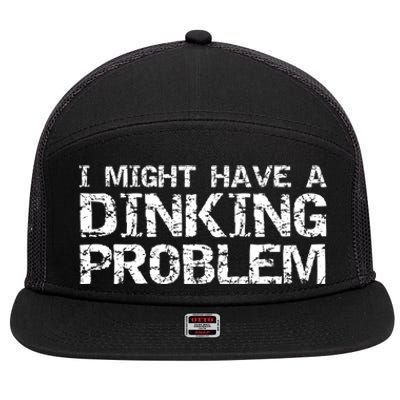 Pickle Ball Pun Ing Joke I Might Have A Dinking Problem Gift 7 Panel Mesh Trucker Snapback Hat