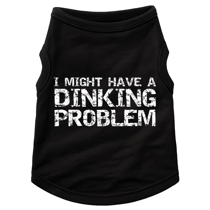 Pickle Ball Pun Ing Joke I Might Have A Dinking Problem Gift Doggie Tank