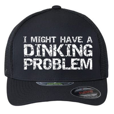 Pickle Ball Pun Ing Joke I Might Have A Dinking Problem Gift Flexfit Unipanel Trucker Cap