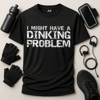 Pickle Ball Pun Ing Joke I Might Have A Dinking Problem Gift Performance Shirt