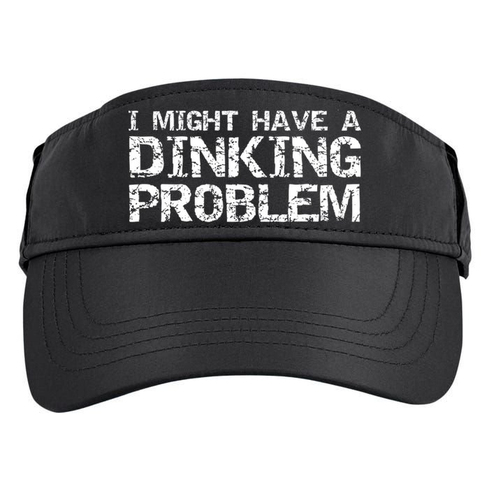 Pickle Ball Pun Ing Joke I Might Have A Dinking Problem Gift Adult Drive Performance Visor