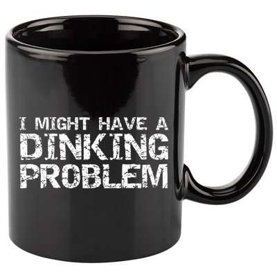Pickle Ball Pun Ing Joke I Might Have A Dinking Problem Gift 11oz C Handle Ceramic Mug