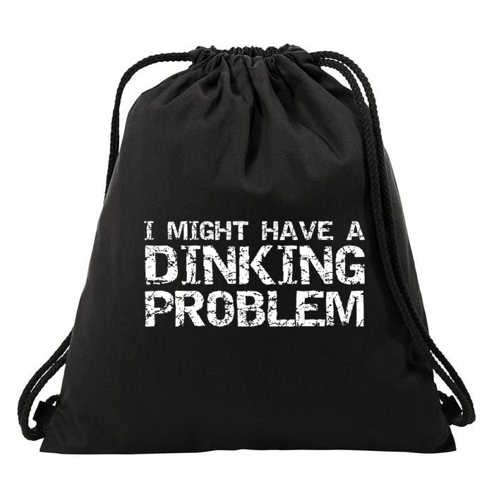 Pickle Ball Pun Ing Joke I Might Have A Dinking Problem Gift Drawstring Bag
