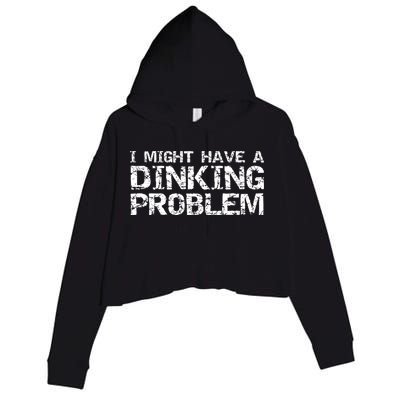 Pickle Ball Pun Ing Joke I Might Have A Dinking Problem Gift Crop Fleece Hoodie