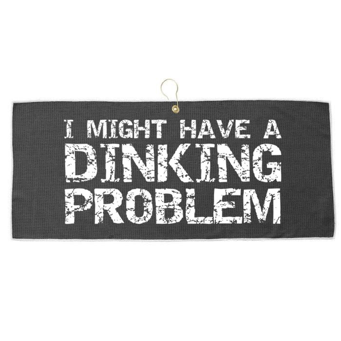 Pickle Ball Pun Ing Joke I Might Have A Dinking Problem Gift Large Microfiber Waffle Golf Towel