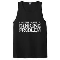 Pickle Ball Pun Ing Joke I Might Have A Dinking Problem Gift PosiCharge Competitor Tank
