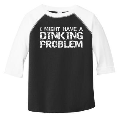 Pickle Ball Pun Ing Joke I Might Have A Dinking Problem Gift Toddler Fine Jersey T-Shirt