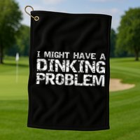 Pickle Ball Pun Ing Joke I Might Have A Dinking Problem Gift Golf Towel