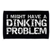Pickle Ball Pun Ing Joke I Might Have A Dinking Problem Gift Microfiber Hand Towel