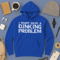 Pickle Ball Pun Ing Joke I Might Have A Dinking Problem Gift Hoodie