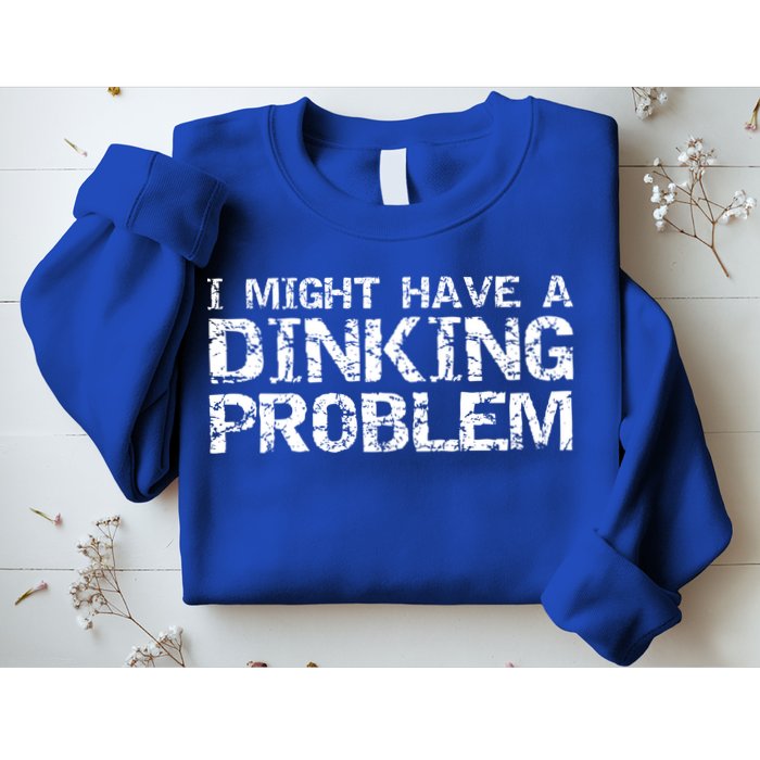 Pickle Ball Pun Ing Joke I Might Have A Dinking Problem Gift Sweatshirt